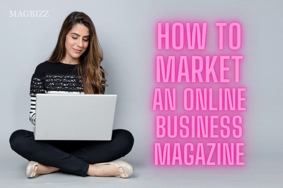 how to market an online business magazine